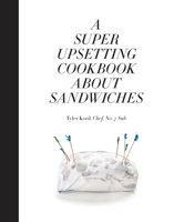 A Super Upsetting Cookbook About Sandwiches 0804186413 Book Cover