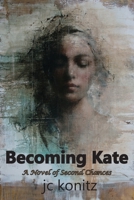 Becoming Kate: A Novel of Second Chances 1970153199 Book Cover