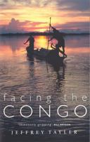 Facing the Congo: A Modern-Day Journey into the Heart of Darkness
