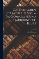 Zur Deutschen Literatur Für Viola Da Gamba Im 16. Und 17. Jahrhundert, Issue 1 1016682468 Book Cover