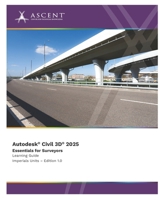 Autodesk Civil 3D 2025: Essentials for Surveyors (Imperial Units) 1962037479 Book Cover