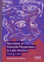 Narratives of Femicide Perpetrators in Latin America: Taking Lives 3031973666 Book Cover