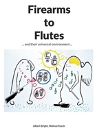Firearms to Flutes: ... and their universal environment ... 3695710136 Book Cover