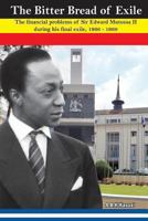 The Bitter Bread of Exile. the Financial Problems of Sir Edward Mutesa II During His Final Exile, 1966 - 1969 9970464000 Book Cover
