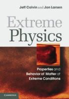 Extreme Physics: Properties and Behavior of Matter at Extreme Conditions 1107019672 Book Cover