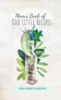 Mom's Book of Odd Little Recipes 1300809965 Book Cover