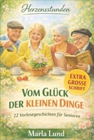 Herzensstunden: Vom Glück der kleinen Dinge: Handgriffe, Herzenssachen & Gartenglück: 22 Vorlesegeschichten für Senioren. Ideal zur Biografiearbeit & ... Geschichten für Senioren) (German Edition) B0GWRL2J9F Book Cover