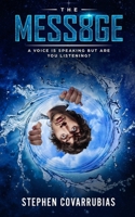 The Mess8ge: A Voice Is Speaking But Are You Listening? 1981610367 Book Cover