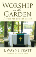 Worship in the Garden: Services for Outdoor Worship 1426765940 Book Cover
