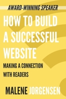 How to Build a Successful Website: Making a Connection with Readers 1771810149 Book Cover