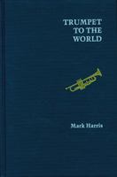 Trumpet to the World (Landmark Edition) 0803223536 Book Cover