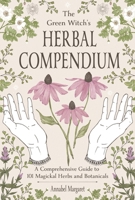 The Herbal Compendium: An Herbalist's Guide to Healing and Casting with Natural Magic B0DKB7YM62 Book Cover