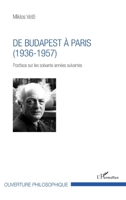De Budapest à Paris: (1936-1957) Postface sur les soixante années suivantes (Ouverture Philosophique) (French Edition) 2343136084 Book Cover