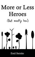 More or Less Heroes: (But Mostly Less) 1098712528 Book Cover