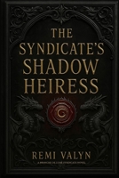 THE SYNDICATE SHADOW HEIRESS: The Branche de Lune Syndicate Series B0FM424PWD Book Cover