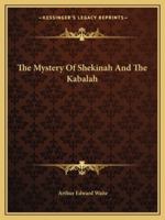 The Mystery Of Shekinah And The Kabalah 1425305199 Book Cover