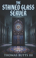 The Staind Glass Server B0GMS73GRP Book Cover
