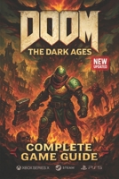 Doom: The Dark Ages Master Guide: Walkthrough, Tactics, and Hidden Lore B0F9QLPR92 Book Cover