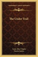 The Under Trail 1432664921 Book Cover