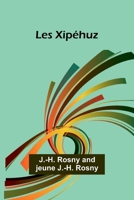 Les Xipéhuz (French Edition) 9364731468 Book Cover