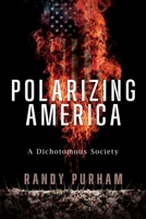 Polarizing America: A Dichotomous Society B0FHWQN9GJ Book Cover