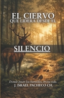 EL CIERVO QUE LIDERA DESDE EL SILENCIO (Spanish Edition) B0GQ8P1CK6 Book Cover