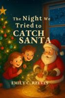 The Night We Tried to Catch Santa B0G2G9546P Book Cover