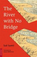 River With No Bridge (Tuttle Classics of Japanese Literature) 0804833273 Book Cover