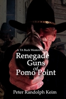Renegade Guns of Pomo Point 1463646445 Book Cover