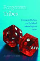Forgotten Tribes: Unrecognized Indians and the Federal Acknowledgment Process 0803232268 Book Cover