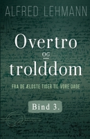 Overtro og trolddom fra de ?ldste tider til vore dage. Bind 3 8726100282 Book Cover