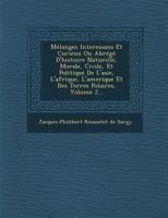 Melanges Interessans Et Curieux Ou Abrege D'Histoire Naturelle, Morale, Civile, Et Politique de L'Asie, L'Afrique, L'Amerique Et Des Terres Polaires, 124995598X Book Cover