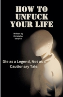 How to unf*ck your life B0F1K5KPH5 Book Cover