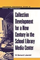Collection Development for a New Century in the School Library Media Center 0313312958 Book Cover