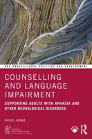 Counselling and Language Impairment: Supporting Adults with Aphasia and Other Neurological Disorders (BPS Professional Practice and Development Series) 1041031742 Book Cover