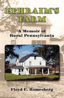 Ephraim's Farm: A Memoir of Rural Pennsylvania 1577332490 Book Cover