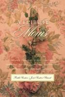 A Tribute to Moms 1576731332 Book Cover
