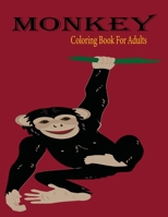 Monkey Coloring Book For Adults: - Coloring Book, Advanced Adult Coloring Books for Stress Relief and Relaxation (Realistic Animals Coloring Book) B08HT86ZDL Book Cover