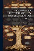Seven Ambitious Brothers and How They Bred a Race of Kings 1178956067 Book Cover