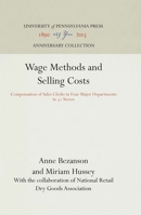 Wage Methods and Selling Costs: Compensation of Sales Clerks in Four Major Departments in 31 Stores 1512810304 Book Cover