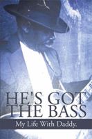 He's Got the Bass: My Life with Daddy 1524553344 Book Cover