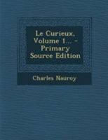 Le Curieux, Volume 1... 1021308757 Book Cover