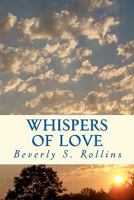 Whispers of Love: In "Whispers of Love" God speaks to my heart 1449905404 Book Cover