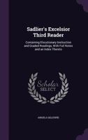 Sadlier's Excelsior Third Reader: Containing Elocutionary Instruction and Graded Readings, With Full Notes and an Index Thereto 135863128X Book Cover