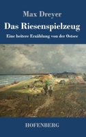 Das Riesenspielzeug: Eine heitere Erz�hlung von der Ostsee 3743736128 Book Cover