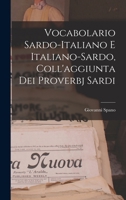 Vocabolario Sardo-italiano E Italiano-sardo, Coll'aggiunta Dei Proverbj Sardi 1015502547 Book Cover