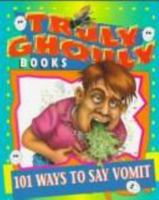 101 Ways to Say Vomit (Truly Ghouly Books) 0679883703 Book Cover