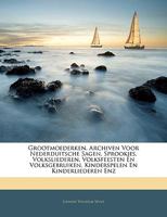Grootmoederken, Archiven Voor Nederduitsche Sagen, Sprookjes, Volksliederen, Volksfeesten En Volksgebruiken, Kinderspelen En Kinderliederen Enz 1144350638 Book Cover