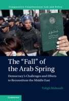 The 'Fall' of the Arab Spring 1316519325 Book Cover