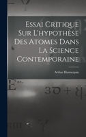 Essai Critique Sur L'hypothèse Des Atomes Dans La Science Contemporaine 1017991596 Book Cover